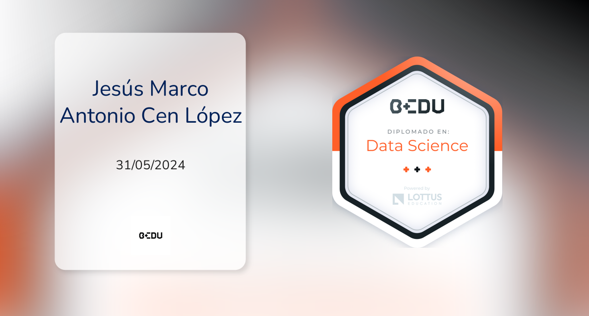 Ciencia de Datos fue emitido por BEDU a Jesús Marco Antonio Cen López.